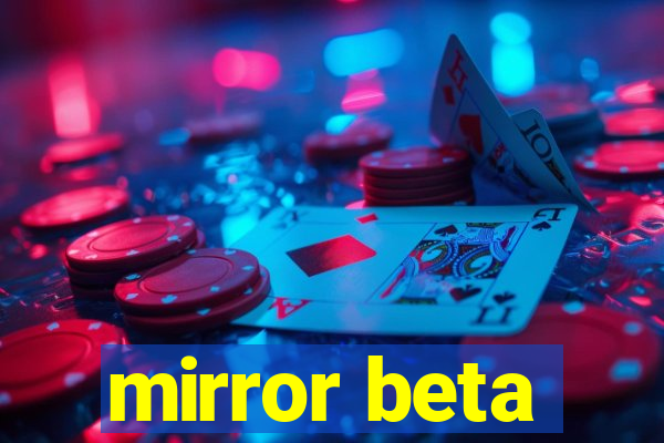 mirror beta